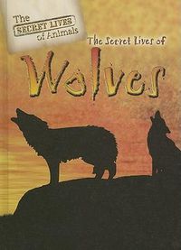 Cover image for The Secret Lives of Wolves