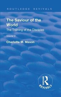 Cover image for The Saviour of the World: The Training of the Disciples