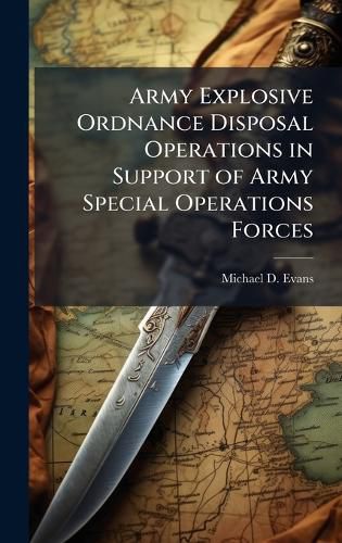 Cover image for Army Explosive Ordnance Disposal Operations in Support of Army Special Operations Forces