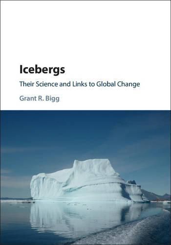 Cover image for Icebergs: Their Science and Links to Global Change