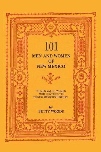 101 Men and Women of New Mexico: Men and Women Who Contributed to New Mexico's History