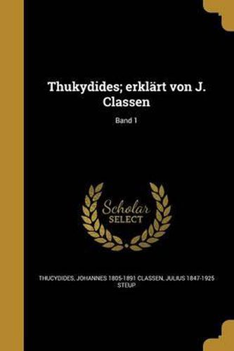 Thukydides; Erklart Von J. Classen; Band 1