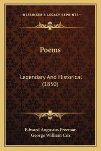 Cover image for Poems: Legendary and Historical (1850)