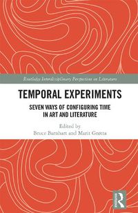 Cover image for Temporal Experiments: Seven Ways of Configuring Time in Art and Literature