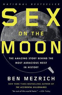 Cover image for Sex on the Moon: The Amazing Story Behind the Most Audacious Heist in History