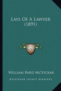 Cover image for Lays of a Lawyer (1891)