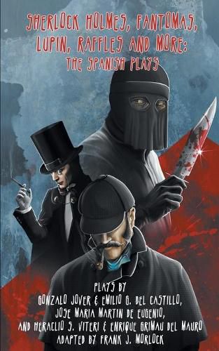 Cover image for Sherlock Holmes. Fantomas, Lupin, Raffles, and More: The Spanish Plays