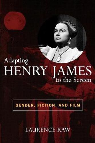 Cover image for Adapting Henry James to the Screen: Gender, Fiction, and Film