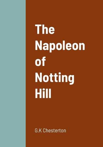 Cover image for The Napoleon of Notting Hill