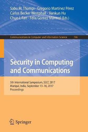 Cover image for Security in Computing and Communications: 5th International Symposium, SSCC 2017, Manipal, India, September 13-16, 2017, Proceedings