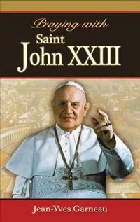 Cover image for Praying with Saint John XXIII