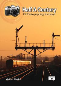 Cover image for Half a Century of Photographing Railways