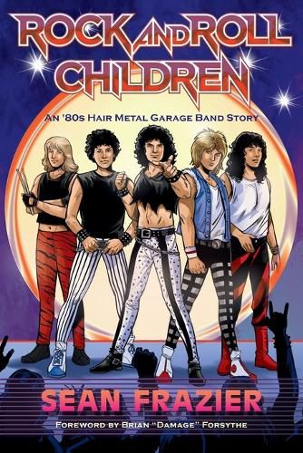 Cover image for Rock and Roll Children: An 80s Hair Metal Garage Band Story