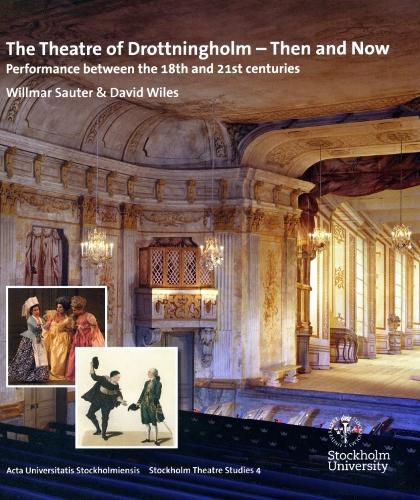 Cover image for The Theatre of Drottningholm - Then and Now: Performance between the 18th and 21st centuries