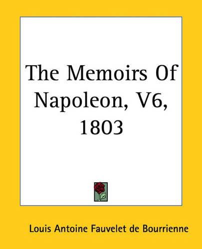 The Memoirs Of Napoleon, V6, 1803