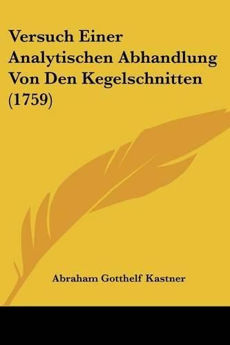 Cover image for Versuch Einer Analytischen Abhandlung Von Den Kegelschnitten (1759)