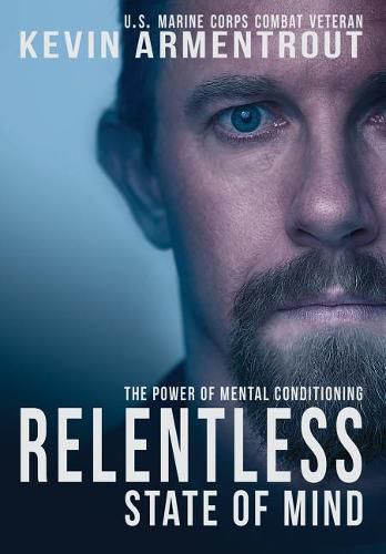 Cover image for Relentless State of Mind: The Power of Mental Conditioning