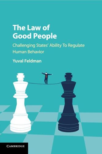 Cover image for The Law of Good People: Challenging States' Ability to Regulate Human Behavior