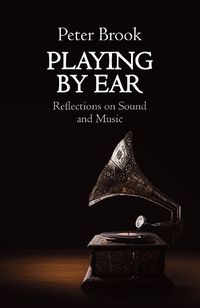 Cover image for Playing by Ear: Reflections on Sound and Music