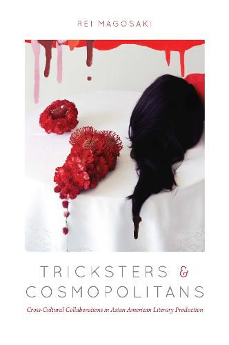 Cover image for Tricksters and Cosmopolitans: Cross-Cultural Collaborations in Asian American Literary Production