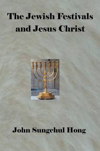 Cover image for The Jewish Festivals and Jesus Christ