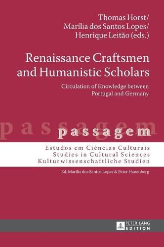 Cover image for Renaissance Craftsmen and Humanistic Scholars: Circulation of Knowledge between Portugal and Germany