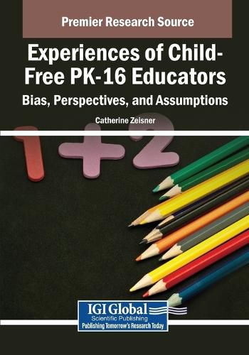 Cover image for Experiences of Child-Free PK-16 Educators: Bias, Perspectives, and Assumptions