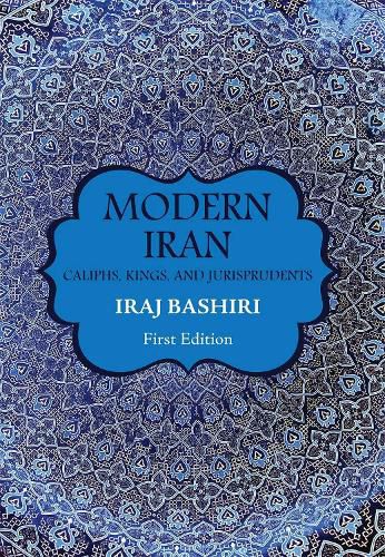 Cover image for Modern Iran: Caliphs, Kings, and Jurisprudents