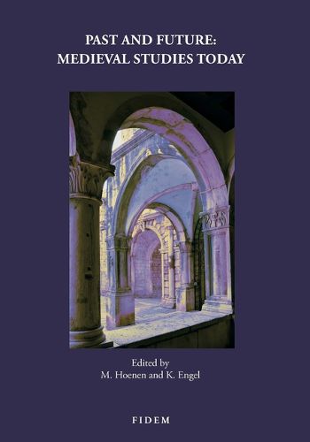Cover image for Past and Future: Medieval Studies Today