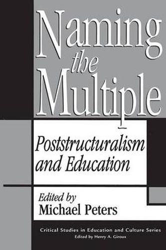 Cover image for Naming the Multiple: Poststructuralism and Education