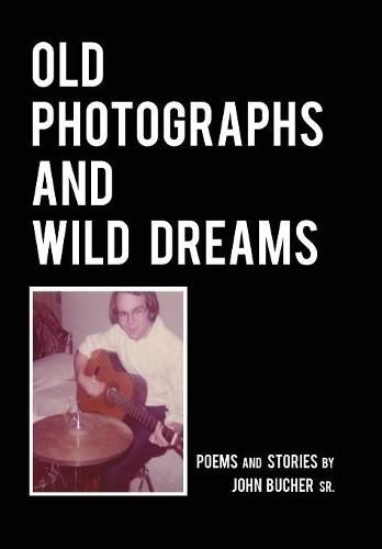 Cover image for Old Photographs and Wild Dreams