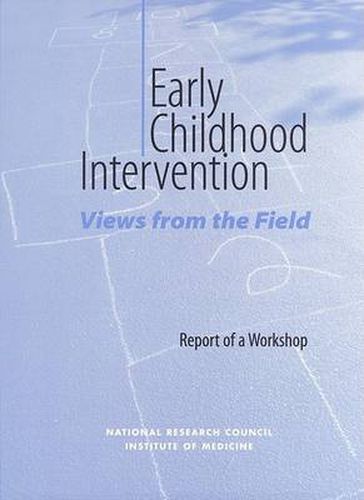 Early Childhood Intervention: Views from the Field: Report of a Workshop