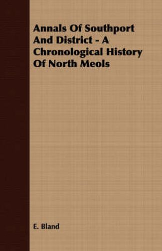 Cover image for Annals of Southport and District - A Chronological History of North Meols