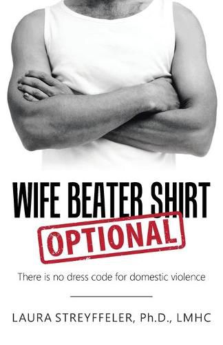 Cover image for Wife Beater Shirt Optional: There Is No Dress Code for Domestic Violence