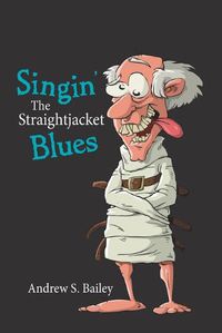 Cover image for Singin' the Straightjacket Blues