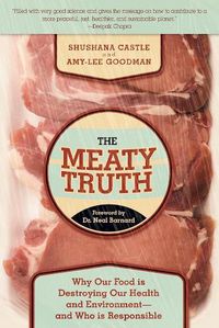 Cover image for The Meaty Truth: Why Our Food Is Destroying Our Health and Environment?and Who Is Responsible