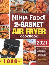 Cover image for Ninja Foodi 2-Basket Air Fryer Cookbook: Easy & Delicious Air Fry, Dehydrate, Roast, Bake, Reheat, and More Recipes for Beginners and Advanced Users