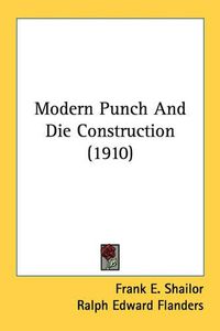 Cover image for Modern Punch and Die Construction (1910)