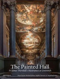 Cover image for The Painted Hall: Sir James Thornhill's Masterpiece at Greenwich