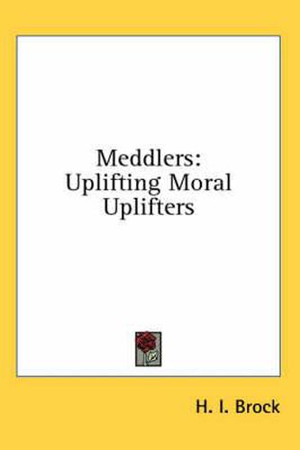 Cover image for Meddlers: Uplifting Moral Uplifters