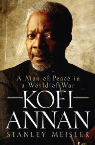 Kofi Annan: A Man of Peace in a World of War