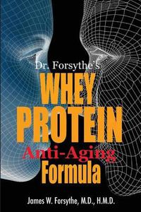 Cover image for Dr. Forsythe's Whey Protein Anti-Aging Formula