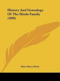 Cover image for History and Genealogy of the Hinds Family (1899)