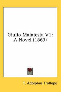 Cover image for Giulio Malatesta V1: A Novel (1863)