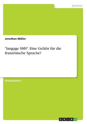 Cover image for "langage SMS". Eine Gefahr fuer die franzoesische Sprache?