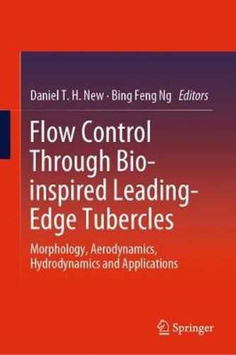 Cover image for Flow Control Through Bio-inspired Leading-Edge Tubercles: Morphology, Aerodynamics, Hydrodynamics and Applications