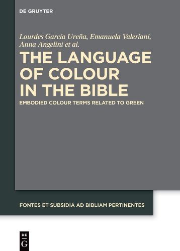 Cover image for The Language of Colour in the Bible: Embodied Colour Terms related to Green