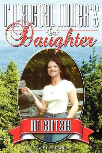 Cover image for I'm a Coal Miner's Daughter...But I Cain't Sang