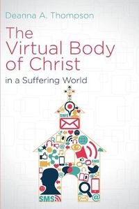 Cover image for The Virtual Body of Christ in a Suffering World