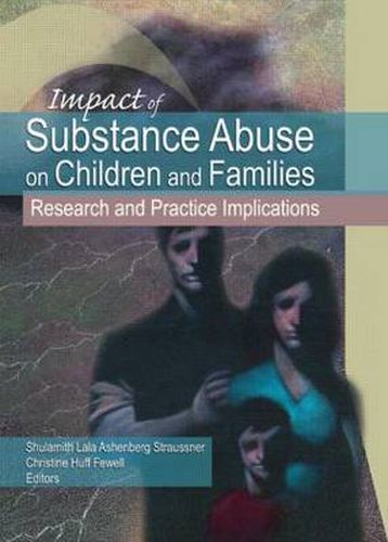 Cover image for Impact of Substance Abuse on Children and Families: Research and Practice Implications